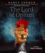 The Lord of Opium (House of the Scorpion, Bk 2) (Audio CD) (Unabridged)