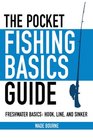 The Pocket Fishing Basics Guide Freshwater Basics Hook Line and Sinker