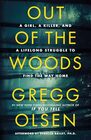 Out of the Woods A Girl a Killer and a Lifelong Struggle to Find the Way Home