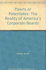 Pawns or Potentates The Reality of America's Corporate Boards