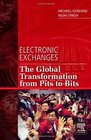 Electronic Exchanges The Global Transformation from Pits to Bits
