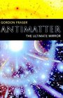 Antimatter  The Ultimate Mirror