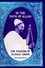 In the Path of Allah The Passion of AlHajj 'Umar  An Essay into the Nature of Charisma in Islam