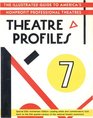 Theatre Profiles 7 The Illustrated Guide to America's Nonprofit Professional TheatresSpecial 25th Anniversary Edition
