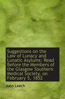 Suggestions on the Law of Lunacy and Lunatic Asylums Read Before the Members of the Glasgow Souther