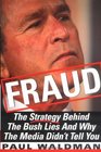 Fraud The Strategy Behind the Bush Lies and Why the Media Didn't Tell You