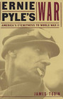 Ernie Pyle's War America's Eyewitness to World War II