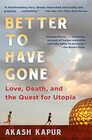 Better to Have Gone Love Death and the Quest for Utopia