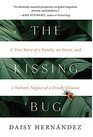 The Kissing Bug: A True Story of a Family, an Insect, and a Nation's Neglect of a Deadly Disease