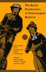 The Social Construction of Technological Systems New Directions in the Sociology and History of Technology