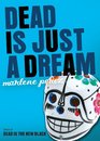 Dead Is Just a Dream (Dead Is, Bk 8)