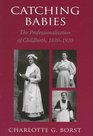Catching Babies  The Professionalization of Childbirth 18701920