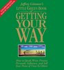 The Little Green Book of Getting Your Way How to Speak Write Present Persuade Influence and Sell Your Point of View to Others