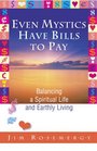 Even Mystics Have Bills to Pay Balancing a Spiritual Life and Earthly Living