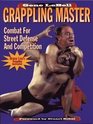 Grappling Master Combat for Street Defense and Competition