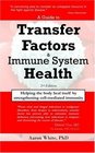 A Guide to Transfer Factors and Immune System Health 2nd edition Helping the body heal itself by strengthening cellmediated immunity