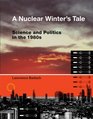 A Nuclear Winter's Tale Science and Politics in the 1980s