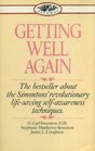 Getting Well Again A Stepbystep Selfhelp Guide to Overcoming Cancer for Patients and Their Families