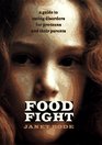 Food Fight : A Guide to Eating Disorders for Preteens and Their Parents