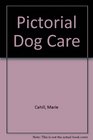 Pictorial Guide to Dog Care