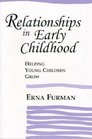 Relationships in Early Childhood Helping Young Children Grow