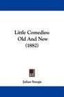 Little Comedies Old And New