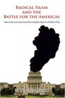 Radical Islam and the Battle for the Americas Tales of the Last Americans/The Complete Saga of a World at War