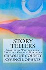 Story Tellers Stories by writers from Caroline County Maryland