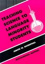 Teaching Science to Language Minority Students Theory and Practice