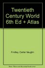 Twentieth Century World Sixth Edition Plus Atlas