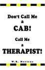Don't Call Me a Cab  Call Me a Therapist