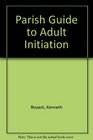 A Parish Guide to Adult Initiation