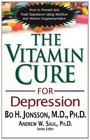 The Vitamin Cure for Depression How to Prevent and Treat Depression Using Nutrition and Vitamin Supplementation