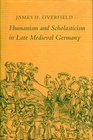 Humanism and Scholasticism in Late Medieval Germany