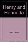 Henry And Henrietta