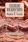 Colorado Rockhounding A Guide to Minerals Gemstones and Fossils