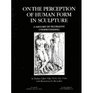 On the Perception of Human Form in Sculpture A History of Figurative Understanding