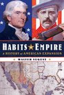 Habits of Empire A History of American Expansion