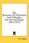 The Romance Of Palombris And Pallogris The Second Magic Tale