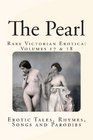 The Pearl  Rare Victorian Erotica Volumes 17  18 Erotic Tales Rhymes Songs and Parodies