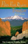 Pikes Peak Region Traveler The Complete Touring Guide