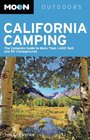 Moon California Camping: The Complete Guide to More Than 1,400 Tent and RV Campgrounds (Moon Outdoors)