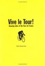 Vive le Tour Amazing Tales of the Tour de France