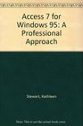 Access 7 for Windows 95 A Professional Approach with 35 IBM Disk