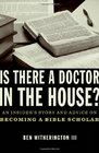 Is there a Doctor in the House An Insider's Story and Advice on becoming a Bible Scholar
