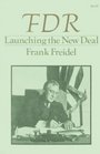 Franklin D Roosevelt Launching the New Deal