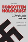 Forgotten Holocaust: The Poles Under German Occupation 1939-1944