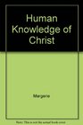 The Human Knowledge of Christ The Knowledge Foreknowledge and Consciousness Even in the Prepaschal Period of Christ the Redeemer