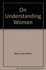 On Understanding Women