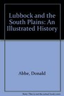Lubbock and the South Plains An Illustrated History